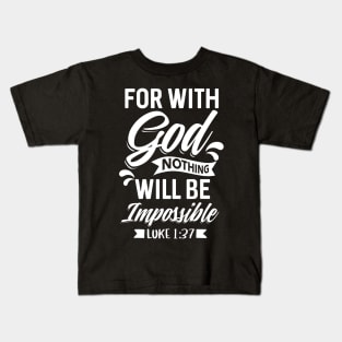 For With God Nothing Will Be Impossible Luke 1:37 Christian Kids T-Shirt